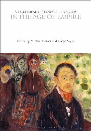 A Cultural History of Tragedy in the Age of Empire by Professor Michael Gamer