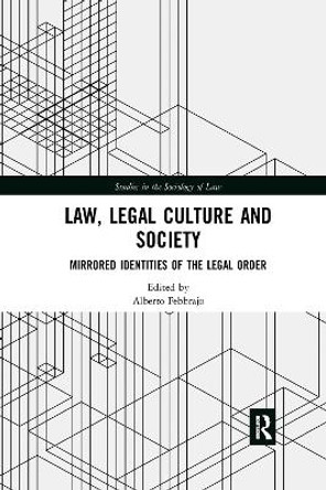 Law, Legal Culture and Society: Mirrored Identities of the Legal Order by Alberto Febbrajo