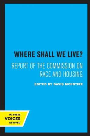 Where Shall We Live?: Report of the Commission on Race and Housing by Davis McEntire