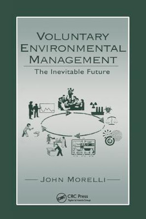 Voluntary Environmental Management: The Inevitable Future by John Morelli