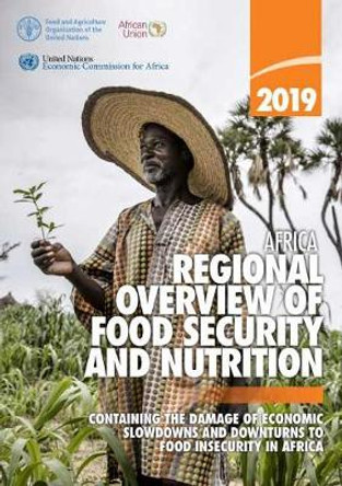 Africa - regional overview of food security and nutrition 2019: containing the damage of economic slowdowns and downturns to food security in Africa by Food and Agriculture Organization