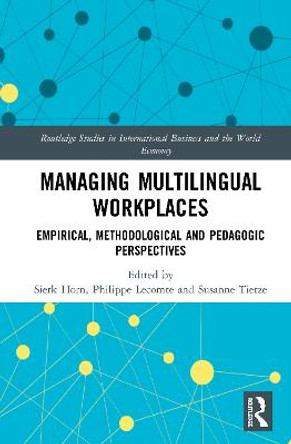 Managing Multilingual Workplaces: Methodological, Empirical and Pedagogic Perspectives by Sierk Horn