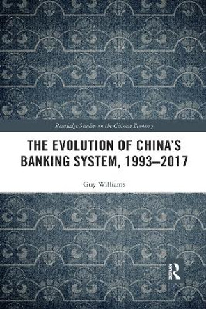 The Evolution of China's Banking System, 1993–2017 by Guy Williams