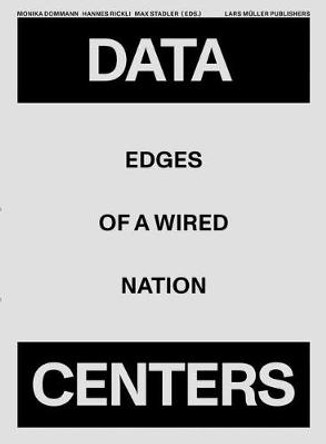 Data Centers: Edges of a Wired Nation by Monika Dommann