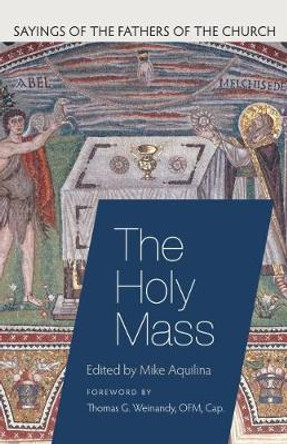 The Holy Mass by Mike Aquilina