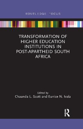 Transformation of Higher Education Institutions in Post-Apartheid South Africa by Chaunda L. Scott