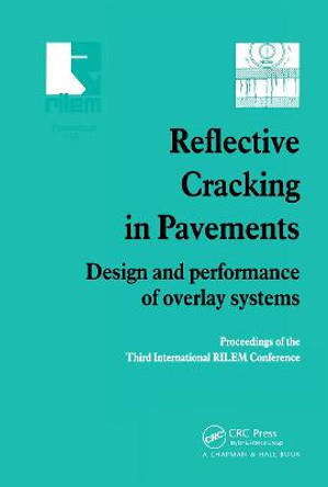 Reflective Cracking in Pavements: Design and performance of overlay systems by L. Francken