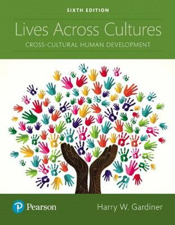 Lives Across Cultures: Cross-Cultural Human Development by Harry Gardiner