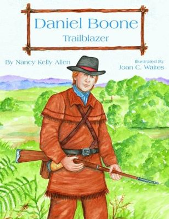 Daniel Boone: Trailblazer by Nancy Allen