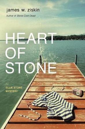 Heart Of Stone: An Ellie Stone Mystery by James W. Ziskin
