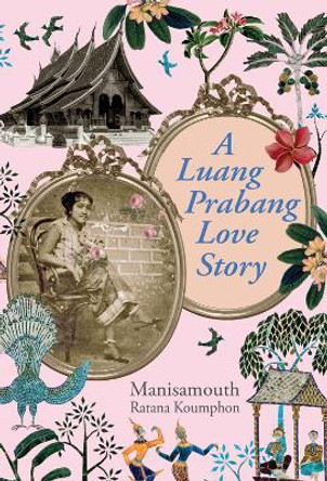 A Luang Prabang Love Story by Manisamouth Ratana Koumphon