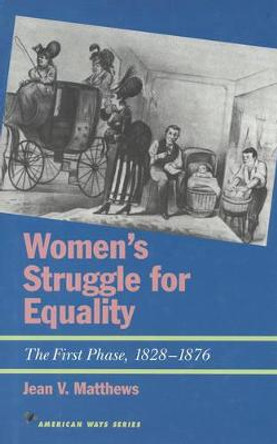 Women's Struggle for Equality: The First Phase, 1828-1876 by Jean V. Matthews