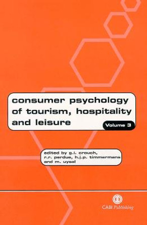 Consumer Psychology of Tourism, Hospitality and Leisure: Volume 3 by Geoffrey Crouch