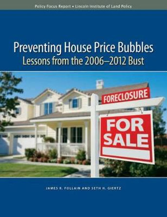 Preventing House Price Bubbles – Lessons from the 2006–2012 Bust by James R. Follain