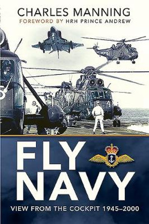 Fly Navy: View From the Cockpit, 1945-2000 by Charles Manning