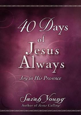 40 Days of Jesus Always: Joy in His Presence by Sarah Young