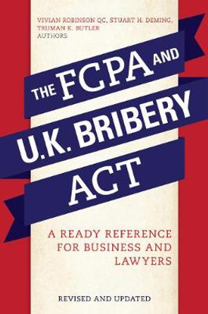 The FCPA and the U.K. Bribery Act: A Ready Reference for Business and Lawyers, Revised Edition by Stuart H. Deming