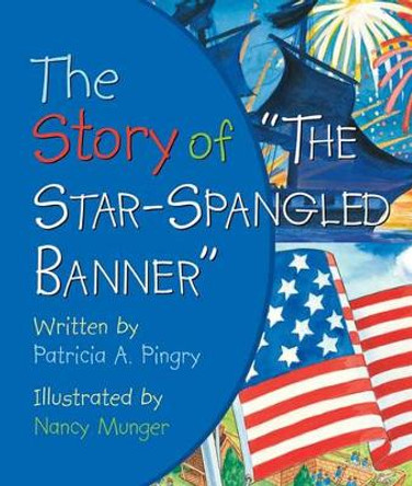 Story of Star Spangled Banner by Patricia A Pingry