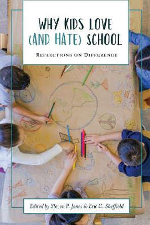Why Kids Love (and Hate) School: Reflections on Difference by Steven P. Jones