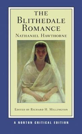 The Blithedale Romance: A Norton Critical Edition by Nathaniel Hawthorne