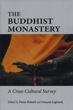 The Buddhist Monastery: A Cross-Cultural Survey by Pierre Pichard