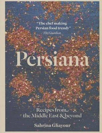 Persiana: Recipes from the Middle East & Beyond by Sabrina Ghayour