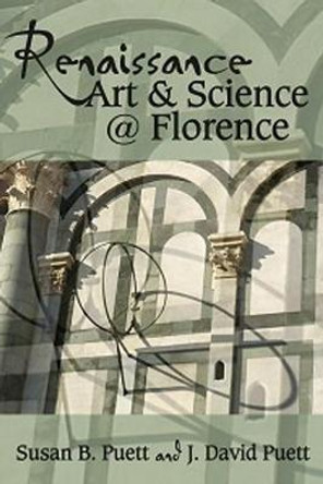 Renaissance Art & Science @ Florence by Susan B. Puett