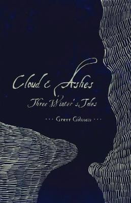Cloud & Ashes: Three Winter's Tales by Greer Ilene Gilman