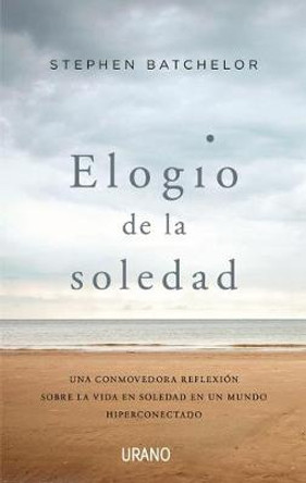 Elogio de la Soledad by Stephen Batchelor