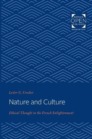 Nature and Culture: Ethical Thought in the French Enlightenment by Lester G. Crocker