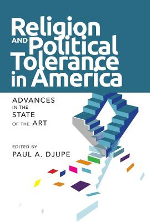 Religion and Political Tolerance in America: Advances in the State of the Art by Paul Djupe