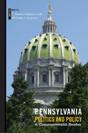 Pennsylvania Politics and Policy: A Commonwealth Reader by J. Wesley Leckrone