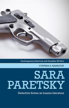 Sara Paretsky: Detective Fiction as Trauma Literature by Cynthia Hamilton