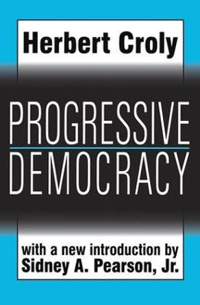 Progressive Democracy by Herbert Croly