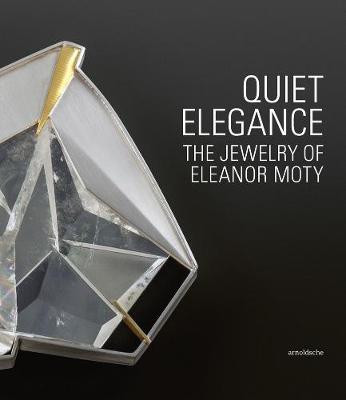 Quiet Elegance: The Jewelry of Eleanor Moty by Helen W. Drutt English