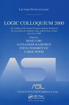 Logic Colloquium 2000 (hardcover): Lecture Notes in Logic, 19 by Rene Cori