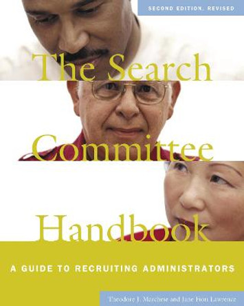 The Search Committee Handbook: A Guide to Recruiting Administrators by Theodore J. Marchese