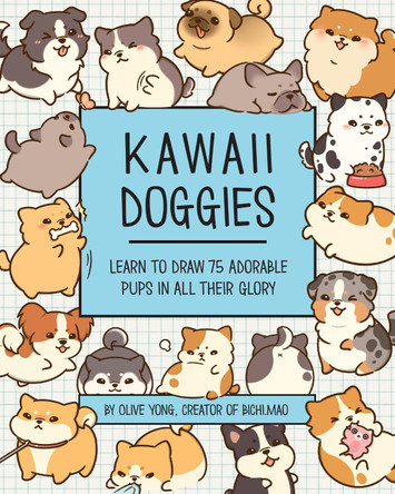 Kawaii Doggies: Learn to Draw over 100 Adorable Pups in All their Glory: Volume 7 by Olive Yong