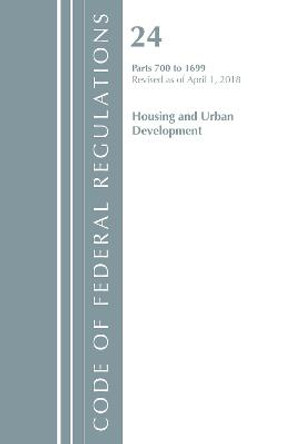 Code of Federal Regulations, Title 24 Housing and Urban Development 700-1699, Revised as of April 1, 2018 by Office Of The Federal Register (U.S.)