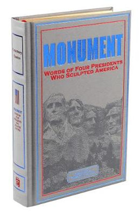 Monument: Words of Four Presidents Who Sculpted America: Words of Four Presidents Who Sculpted America by George Washington