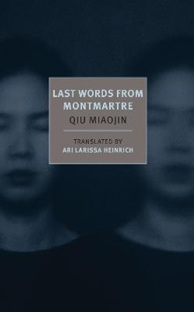 Last Words From Montmartre by Qiu Miaojin
