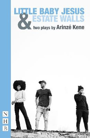 Little Baby Jesus & Estate Walls: Two Plays by Arinze Kene