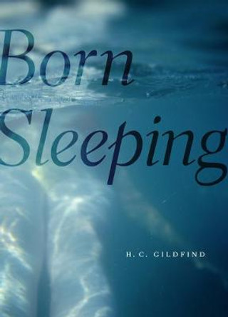 Born Sleeping by H C Gildfind