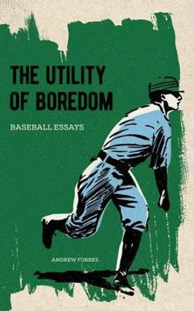 The Utility of Boredom by Andrew Forbes