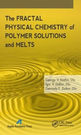 The Fractal Physical Chemistry of Polymer Solutions and Melts by G. V. Kozlov