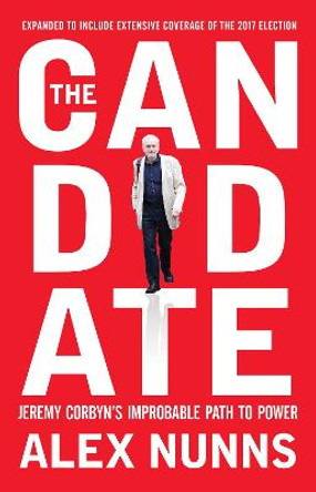 The Candidate: Jeremy Corbyn's Improbable Path to Power by Alex Nunns