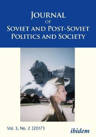 Journal of Soviet and Post-Soviet Politics and Society: 3:1 (2017) by Julie Fedor