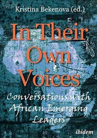 In Their Own Voices: Conversations with African Emerging Leaders by Kristina Bekenova