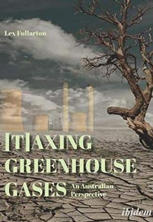 [T]axing Greenhouse Gases: An Australian Perspective by Lex Fullarton