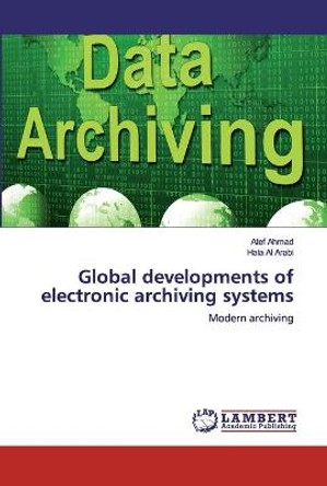 Global developments of electronic archiving systems by Atef Ahmad